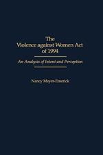 The Violence against Women Act of 1994: An Analysis of Intent and Perception