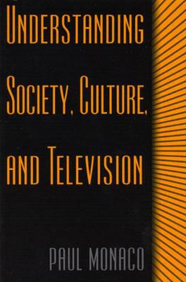 Understanding Society, Culture, and Television - Paul Monaco - cover