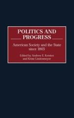 Politics and Progress: American Society and the State since 1865