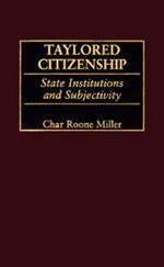 Taylored Citizenship: State Institutions and Subjectivity
