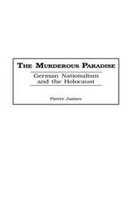 The Murderous Paradise: German Nationalism and the Holocaust