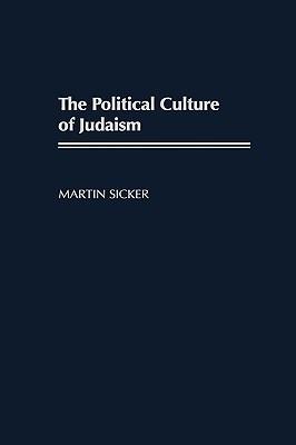 The Political Culture of Judaism - Martin Sicker - cover