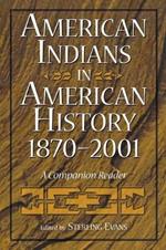 American Indians in American History, 1870-2001: A Companion Reader