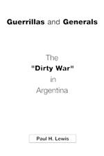 Guerrillas and Generals: The Dirty War in Argentina