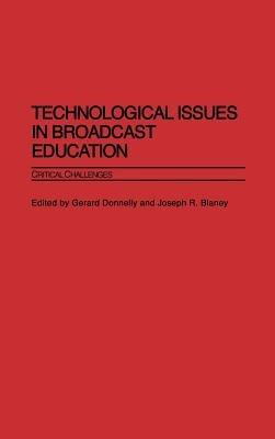 Technological Issues in Broadcast Education: Critical Challenges - cover