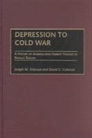 Depression to Cold War: A History of America from Herbert Hoover to Ronald Reagan - Joseph M. Siracusa,David G. Coleman - cover