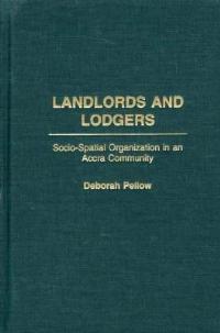 Landlords and Lodgers: Socio-Spatial Organization in an Accra Community - Deborah Pellow - cover