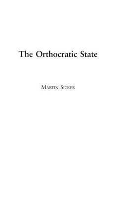 The Orthocratic State - Martin Sicker - cover