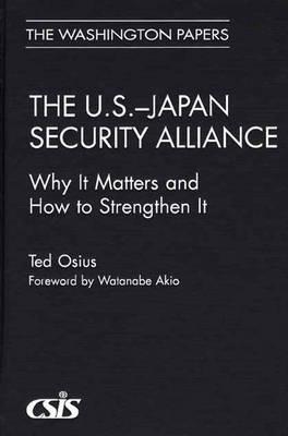The U.S.-Japan Security Alliance: Why It Matters and How to Strengthen It - Ted Osius - cover