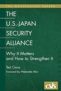 The U.S.-Japan Security Alliance: Why It Matters and How to Strengthen It - Ted Osius - cover