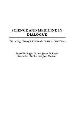 Science and Medicine in Dialogue: Thinking through Particulars and Universals - cover