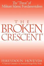 The Broken Crescent: The Threat of Militant Islamic Fundamentalism