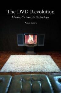 The DVD Revolution: Movies, Culture, and Technology - Aaron Barlow - cover