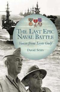 The Last Epic Naval Battle: Voices from Leyte Gulf - David Sears - cover