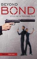 Beyond Bond: Spies in Fiction and Film - Wesley Britton - cover