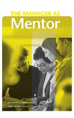 The Manager as Mentor - Michael Marquardt,Peter Loan - cover