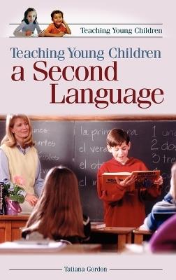 Teaching Young Children a Second Language - Tatiana Gordon - cover