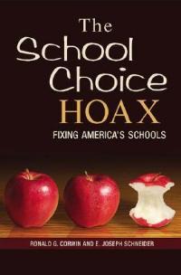 The School Choice Hoax: Fixing America's Schools - Ronald G. Corwin,E. Joseph Schneider - cover