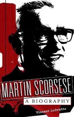 Martin Scorsese: A Biography - Vincent LoBrutto - cover