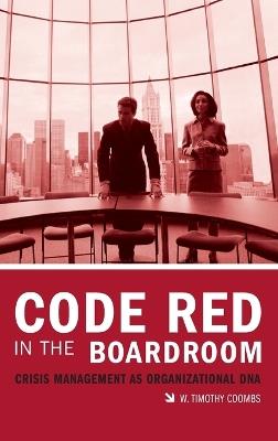 Code Red in the Boardroom: Crisis Management as Organizational DNA - W. Timothy Coombs - cover
