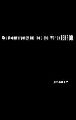 Counterinsurgency and the Global War on Terror: Military Culture and Irregular War - Robert M. Cassidy - cover