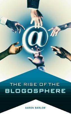 The Rise of the Blogosphere - Aaron Barlow - cover