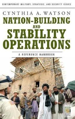 Nation-Building and Stability Operations: A Reference Handbook - Cynthia A. Watson - cover