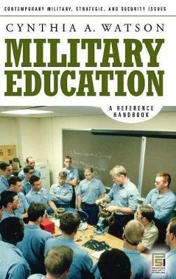Military Education: A Reference Handbook - Cynthia A. Watson - cover