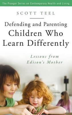 Defending and Parenting Children Who Learn Differently: Lessons from Edison's Mother - Scott Teel - cover