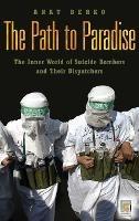 The Path to Paradise: The Inner World of Suicide Bombers and Their Dispatchers - Anat Berko - cover