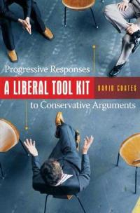A Liberal Tool Kit: Progressive Responses to Conservative Arguments - David Coates - cover