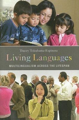 Living Languages: Multilingualism across the Lifespan - Tracey Tokuhama-Espinosa - cover