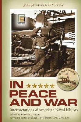 In Peace and War: Interpretations of American Naval History, 30th Anniversary Edition - Kenneth J. Hagan - cover