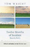 Twelve Months of Sundays Year B: Reflections On Bible Readings