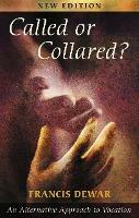 Called or Collared?: An Alternative Approach to Vocation - Francis Dewar - cover