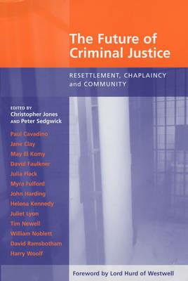 The Future of Criminal Justice: Resettlement, Chaplaincy and Community - Peter Sedgewick - cover