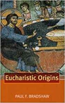 Eucharistic Origins - Paul F. Bradshaw - cover