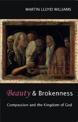Beauty and Brokenness: Compassion And The Kingdom Of God - Martin Lloyd Williams - cover