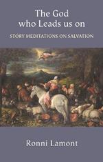 The God Who Leads Us on: Story Meditations On Salvation