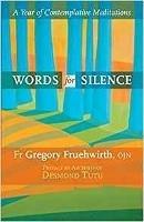 Words for Silence: A Year Of Contemplative Meditations - Gregory Fruehwirth - cover