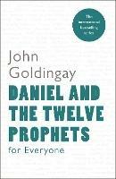 Daniel and the Twelve Prophets for Everyone - John Goldingay - cover