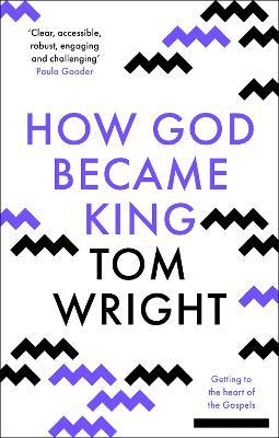How God Became King: Getting To The Heart Of The Gospels - Tom Wright - cover