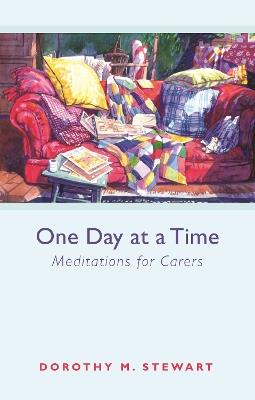 One Day at a Time: Meditations For Carers - Dorothy M. Stewart - cover