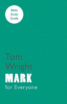 For Everyone Bible Study Guide: Mark - Tom Wright - cover