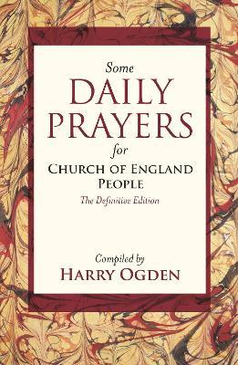 Some Daily Prayers for Church of England People: The Definitive Edition - Harry Ogden - cover
