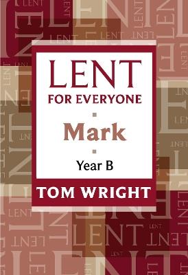 Lent for Everyone: Mark Year B - Tom Wright - cover
