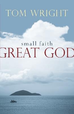 Small Faith, Great God - Tom Wright - cover