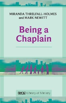 Being a Chaplain - Miranda Threlfall-Holmes - cover