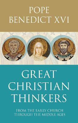 Great Christian Thinkers: From Clement To Scotus - Benedict XVI - cover