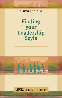 Finding Your Leadership Style: A Guide For Ministers - Keith Lamdin - cover